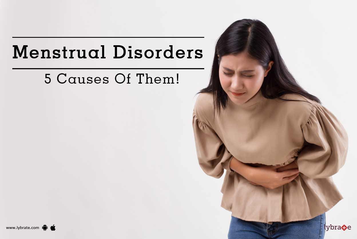 Menstrual Disorders - 5 Causes Of Them!