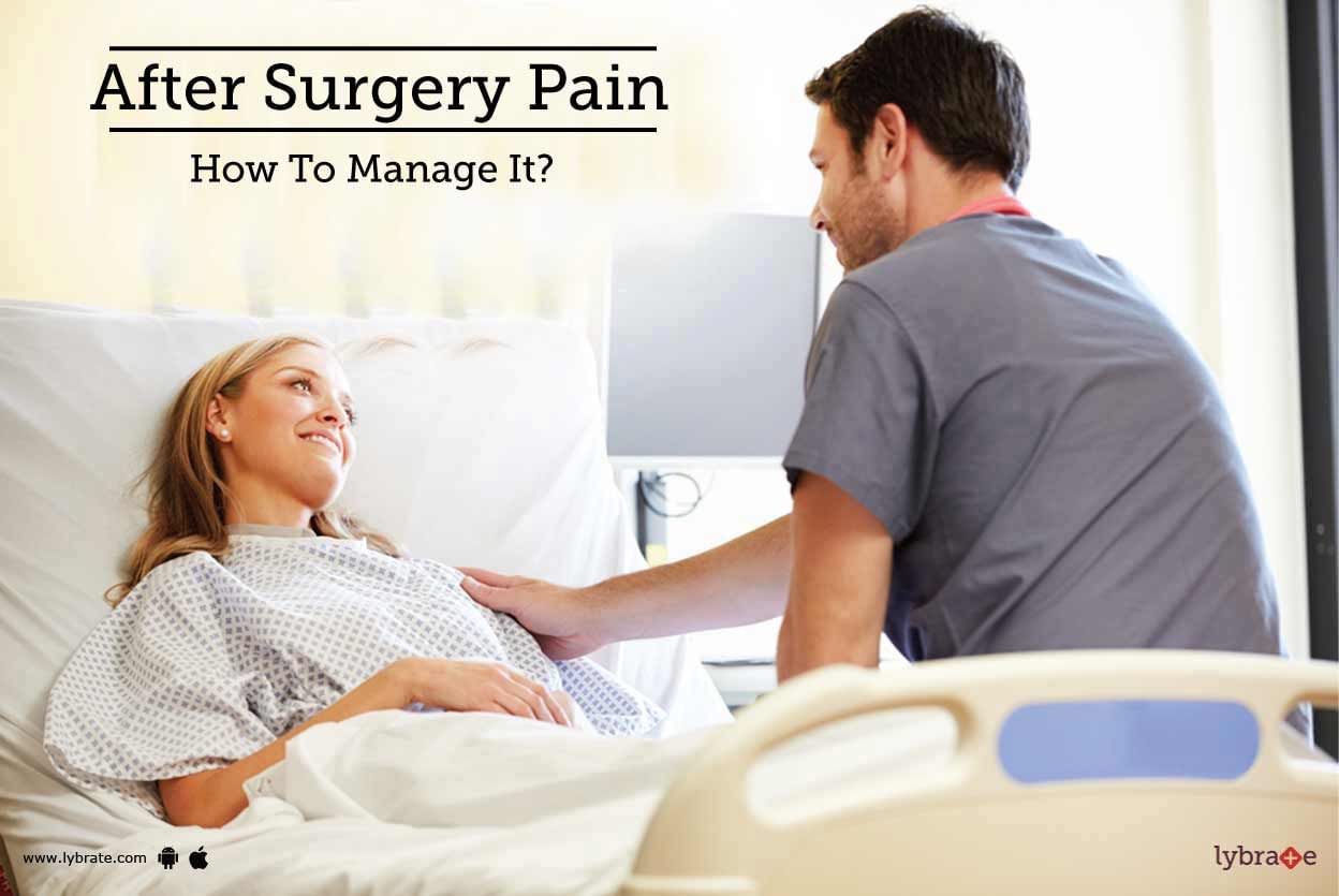 After Surgery Pain - How To Manage It?