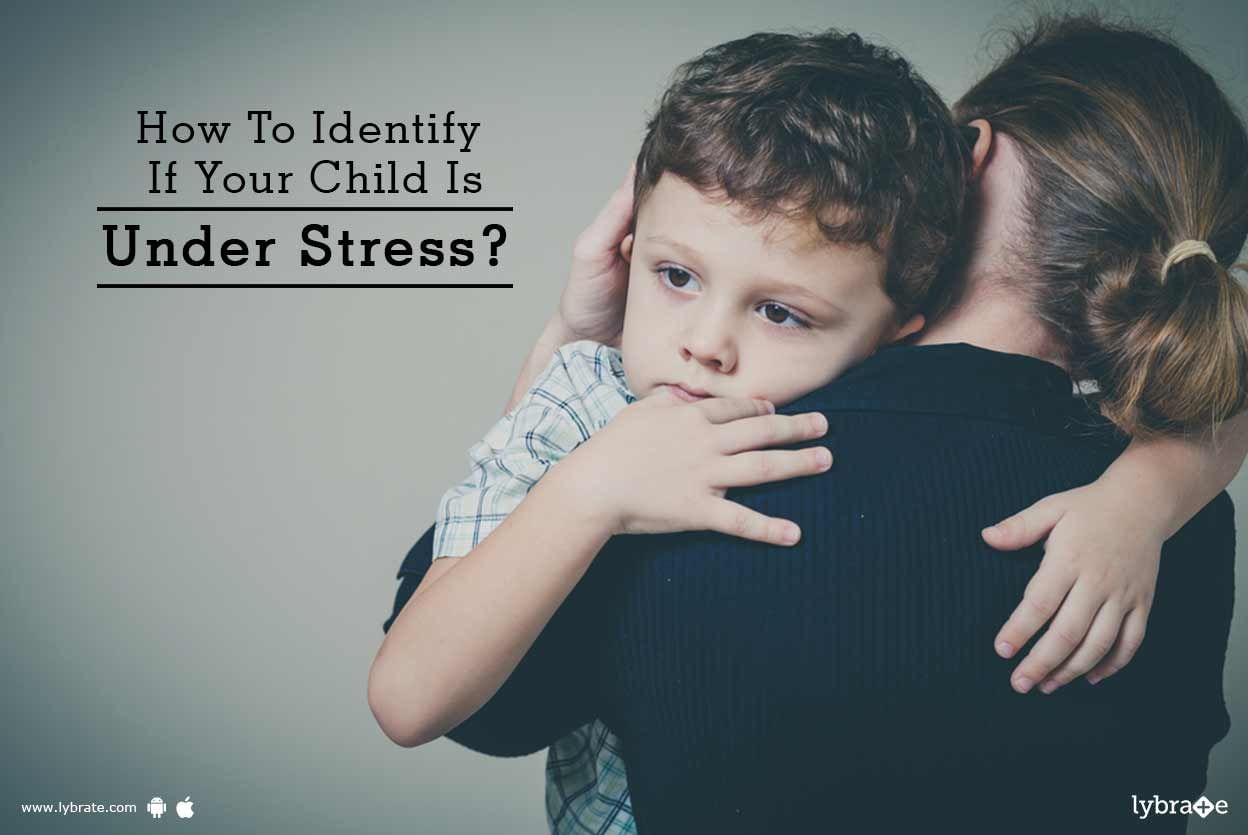 How To Identify If Your Child Is Under Stress?