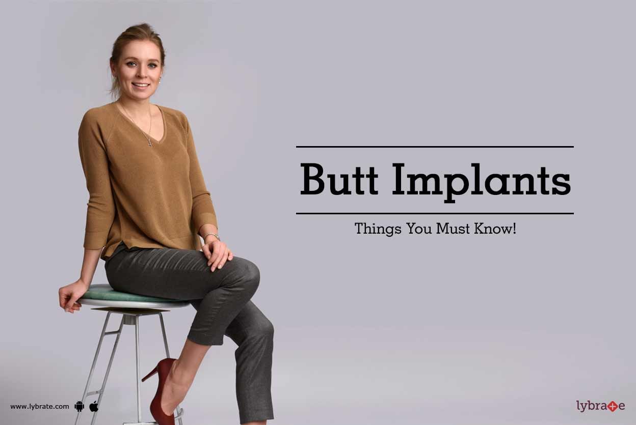 Butt Implants - Things You Must Know!