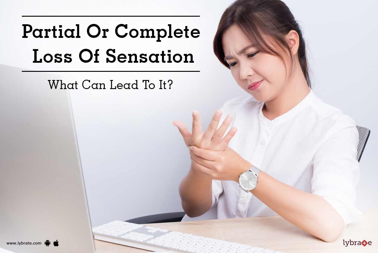 Partial Or Complete Loss Of Sensation - What Can Lead To It?