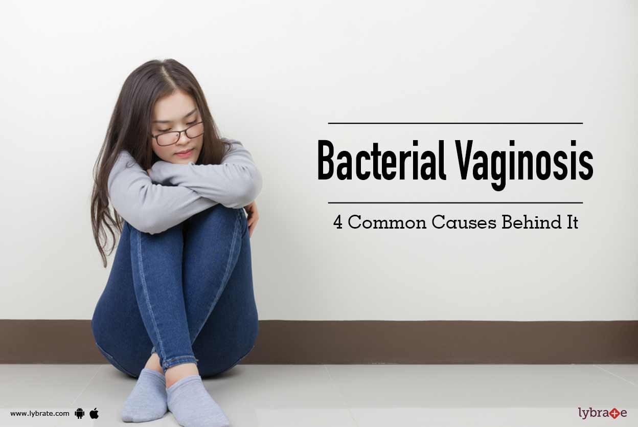 Bacterial Vaginosis - 4 Common Causes Behind It