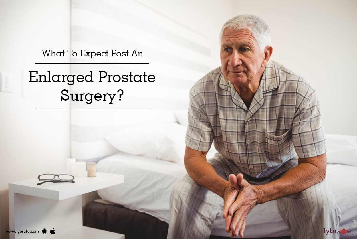 What To Expect Post An Enlarged Prostate Surgery?