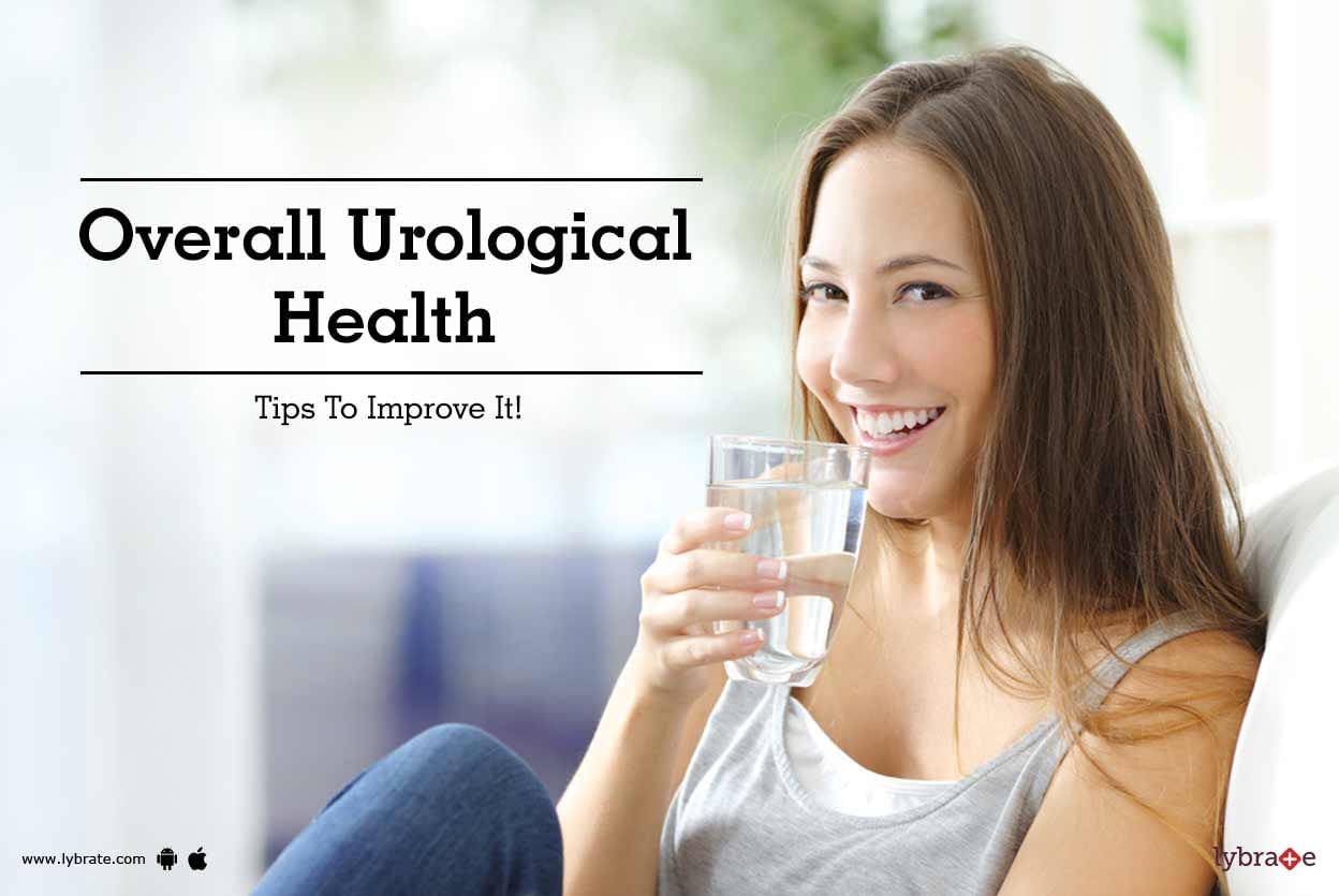 Overall Urological Health - Tips To Improve It!