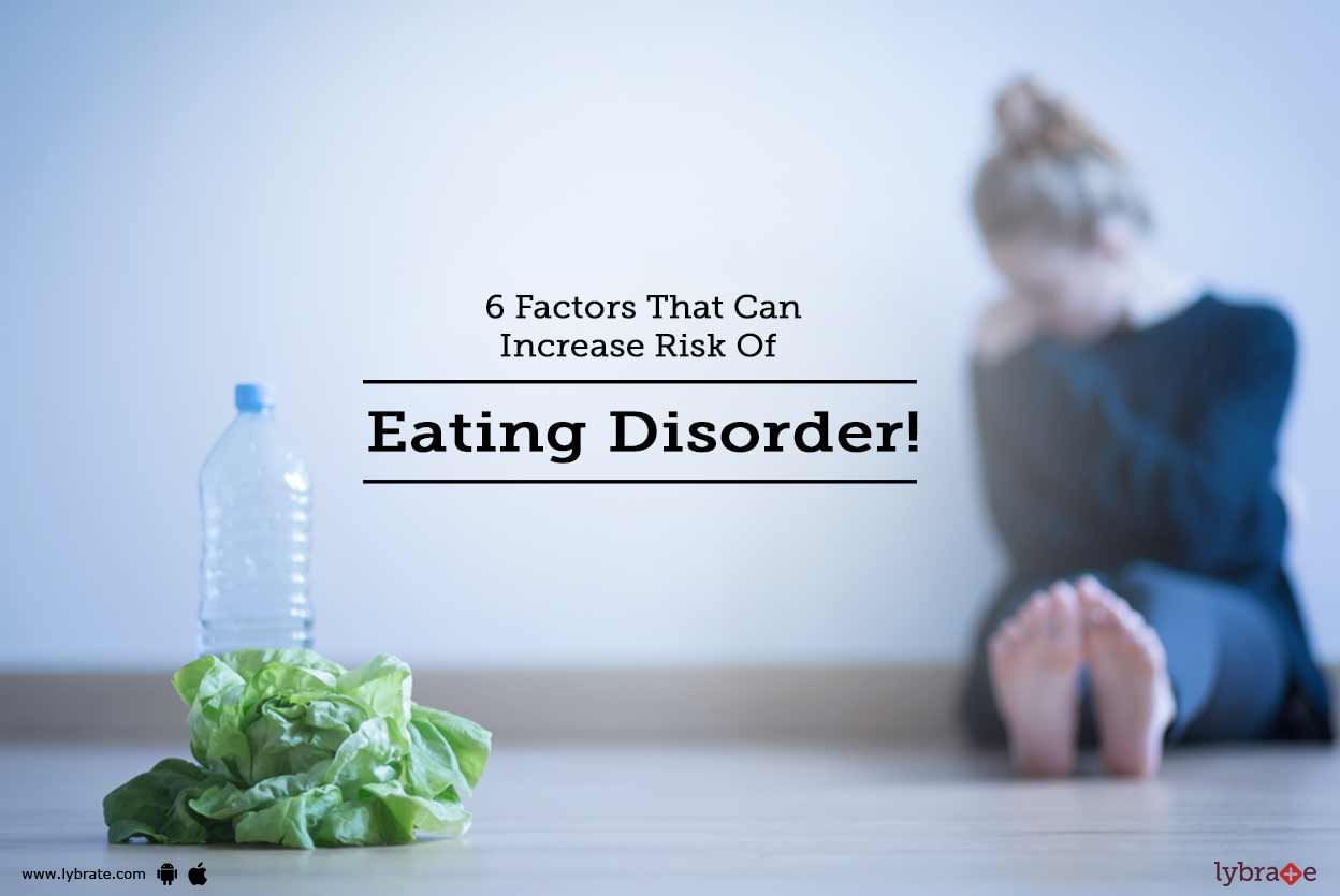 6 Factors That Can Increase Risk Of Eating Disorder!