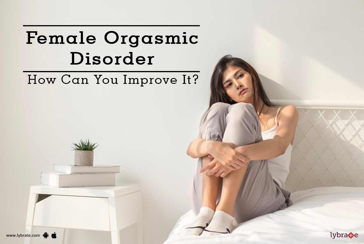Female Orgasmic Disorder - How Can You Improve It?