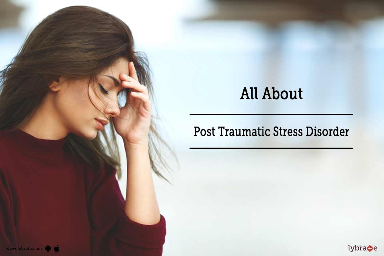 All About Post Traumatic Stress Disorder!