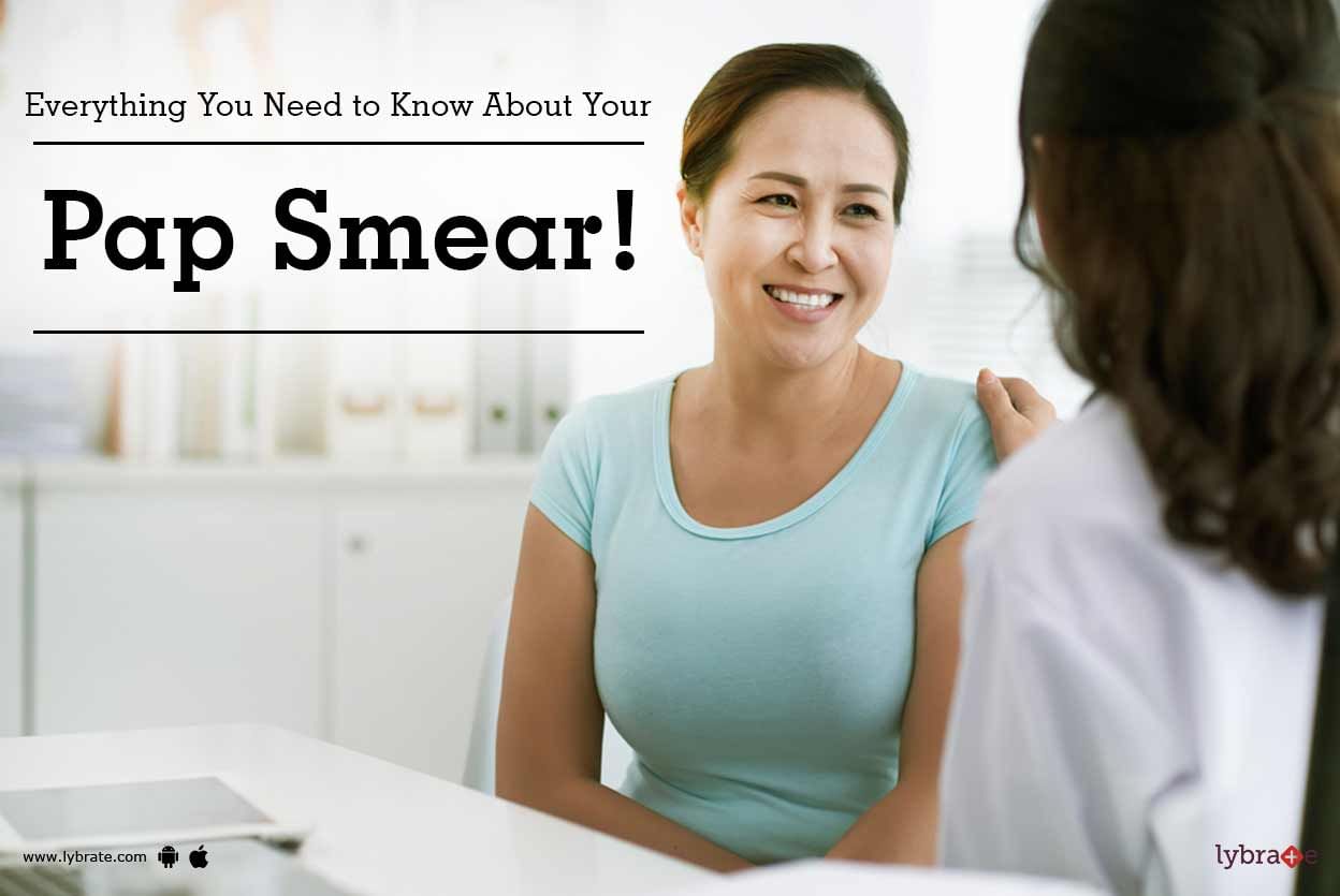 Everything You Need to Know About Your Pap Smear!