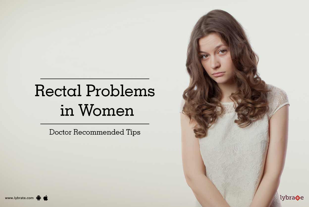 Rectal Problems in Women - Doctor Recommended Tips