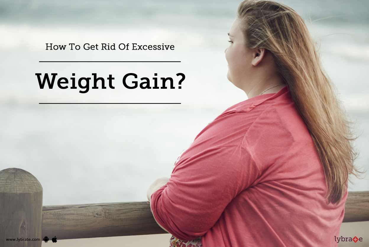 How To Get Rid Of Excessive Weight Gain?