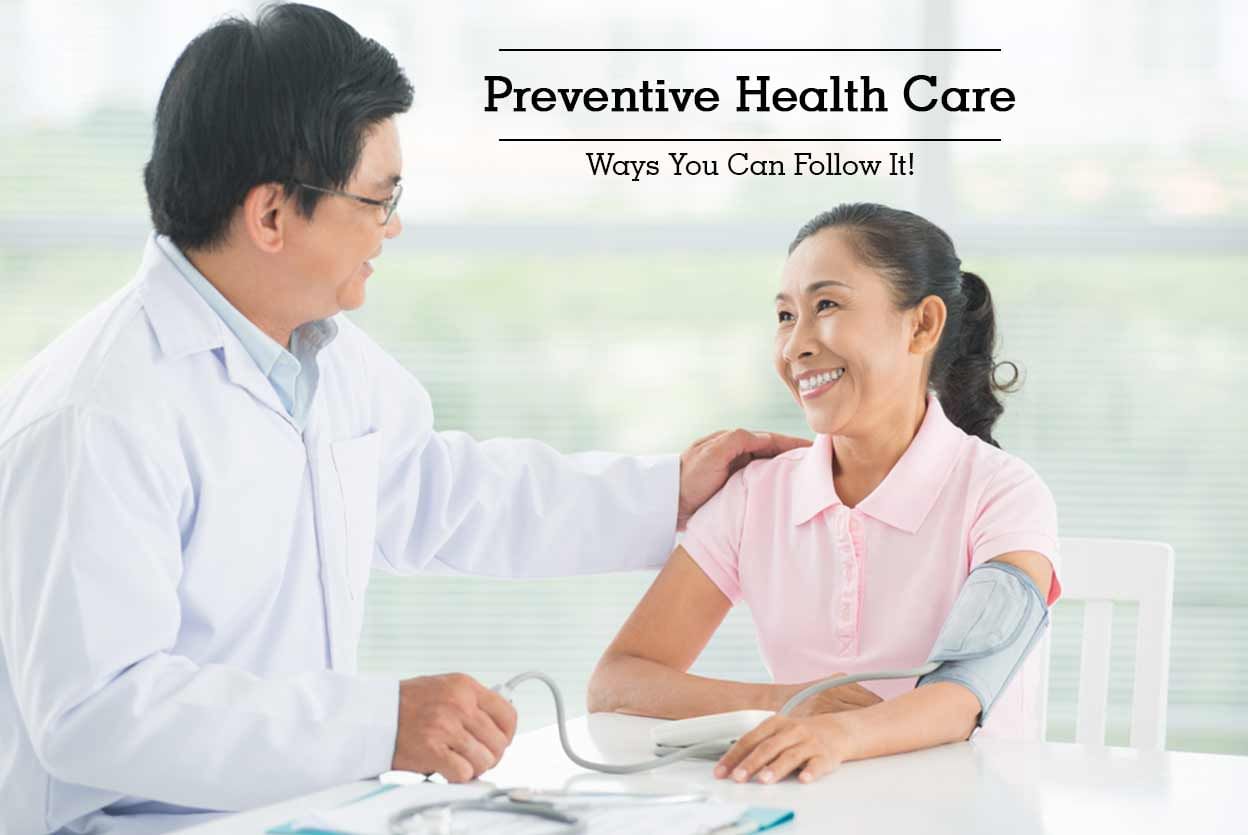 Preventive Health Care - Ways You Can Follow It!