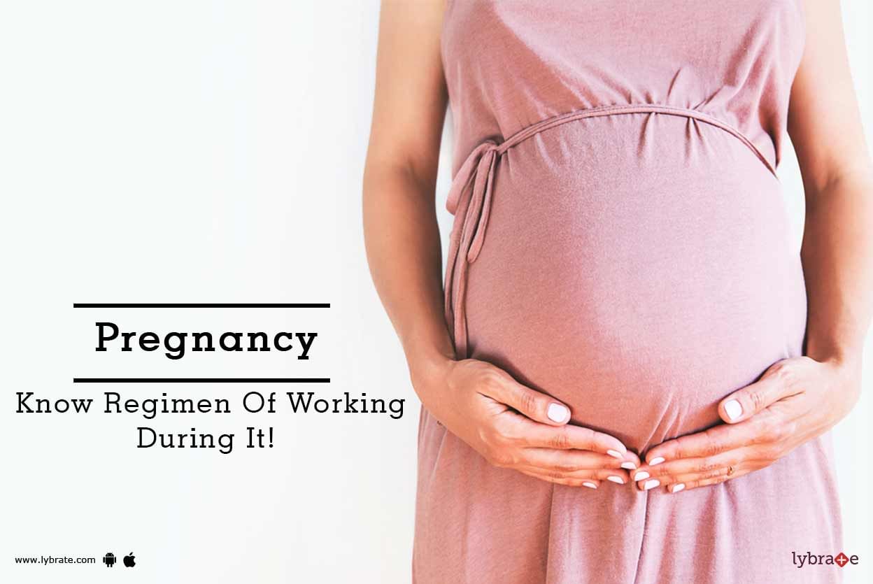 Pregnancy - Know Regimen Of Working During It!