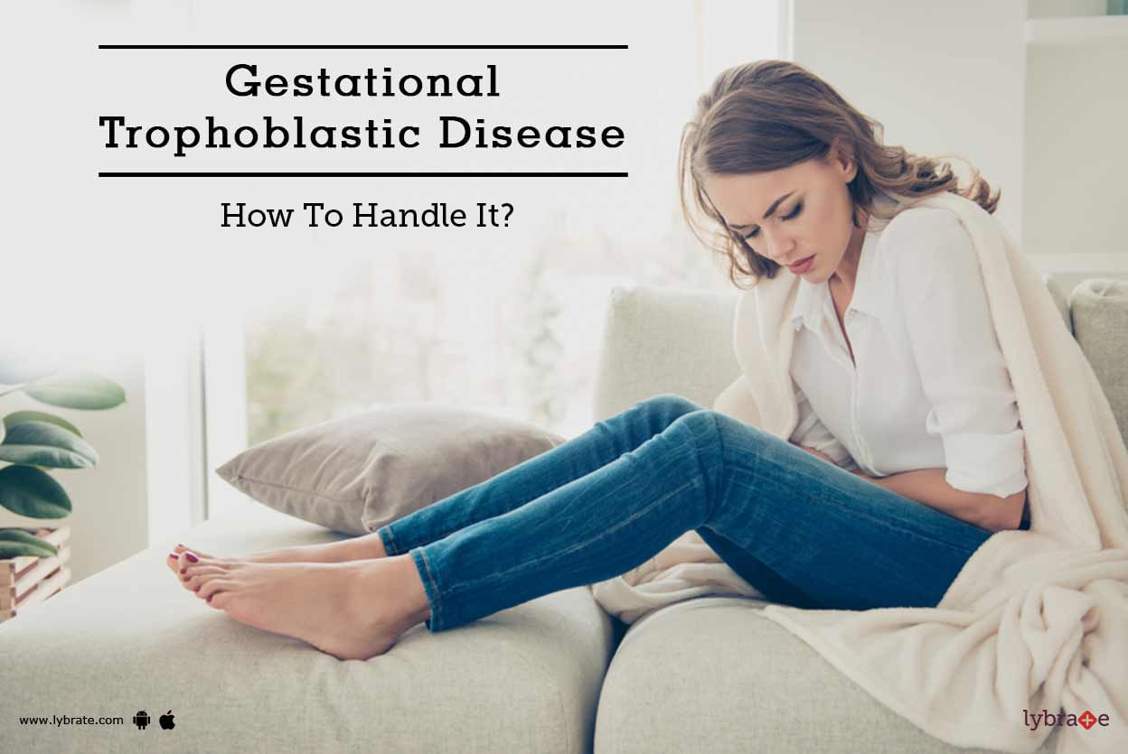 Gestational Trophoblastic Disease - How To Handle It?