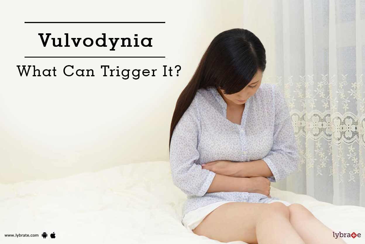Vulvodynia - What Can Trigger It?