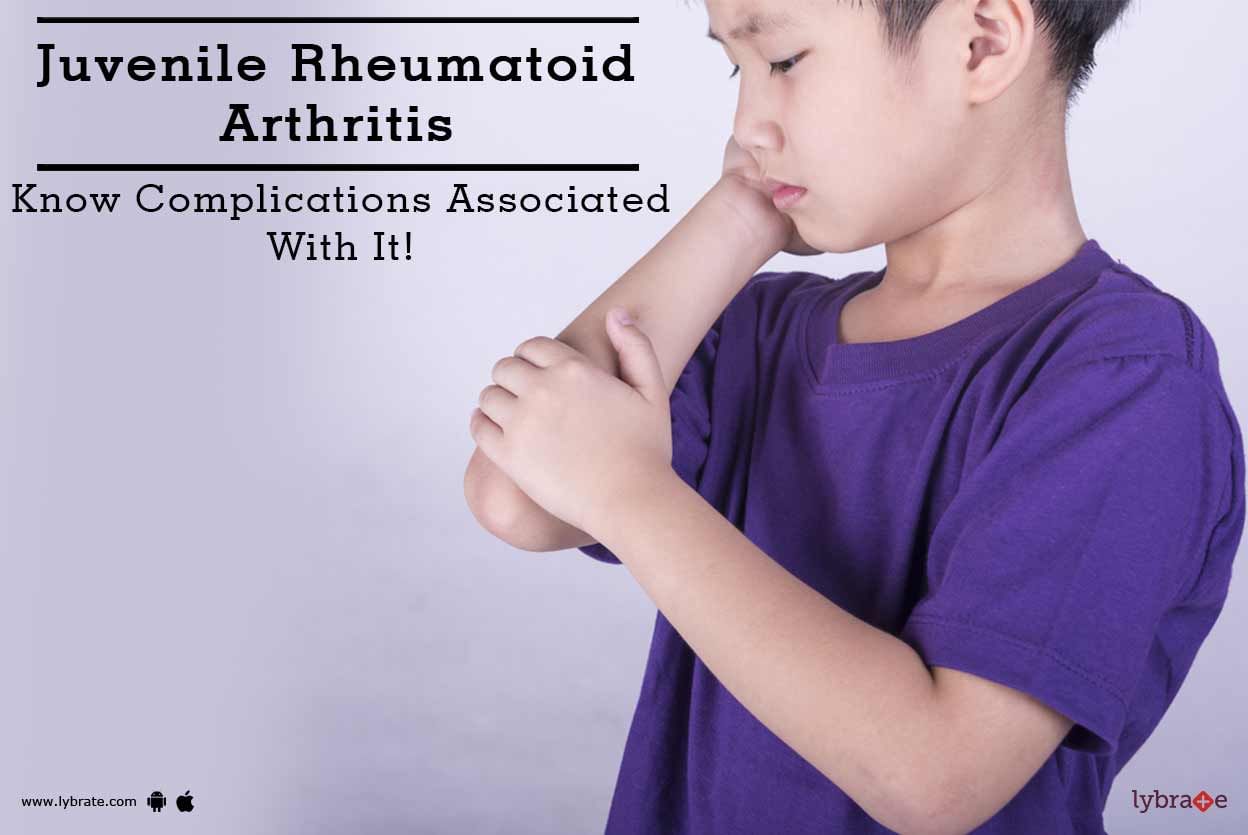 Juvenile Rheumatoid Arthritis - Know Complications Associated With It!