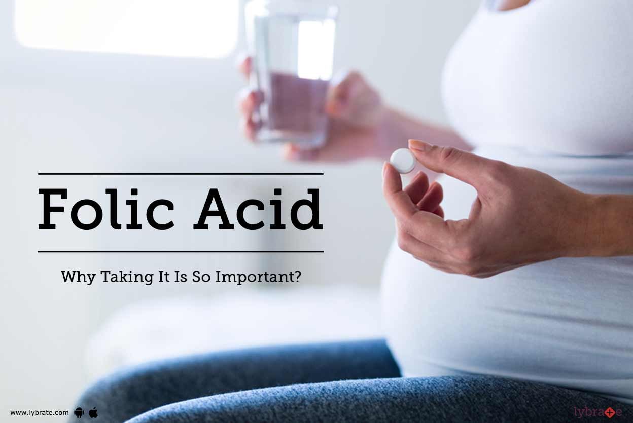 Folic Acid - Why Taking It Is So Important?