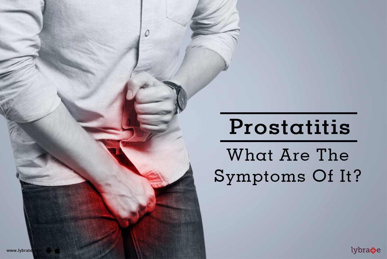 Prostatitis - What Are The Symptoms Of It?