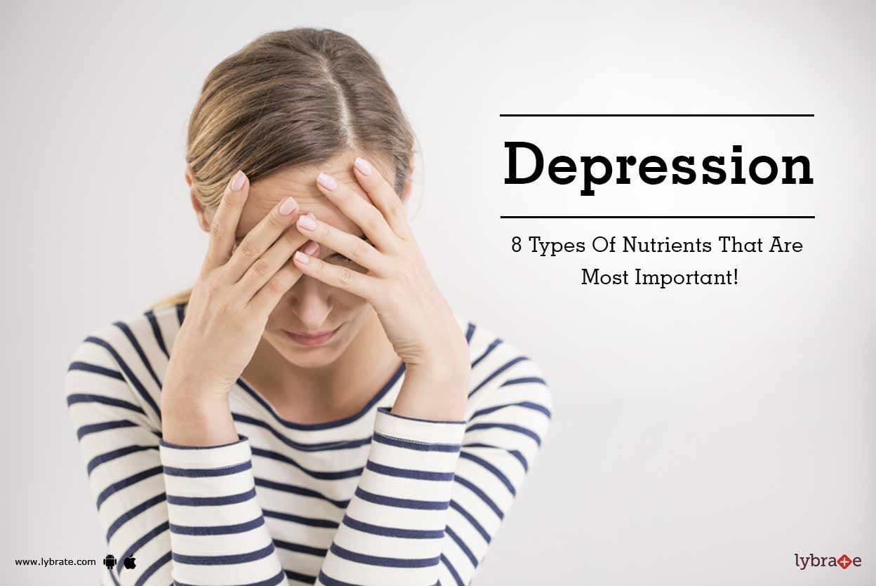 Depression - 8 Types Of Nutrients That Are Most Important!