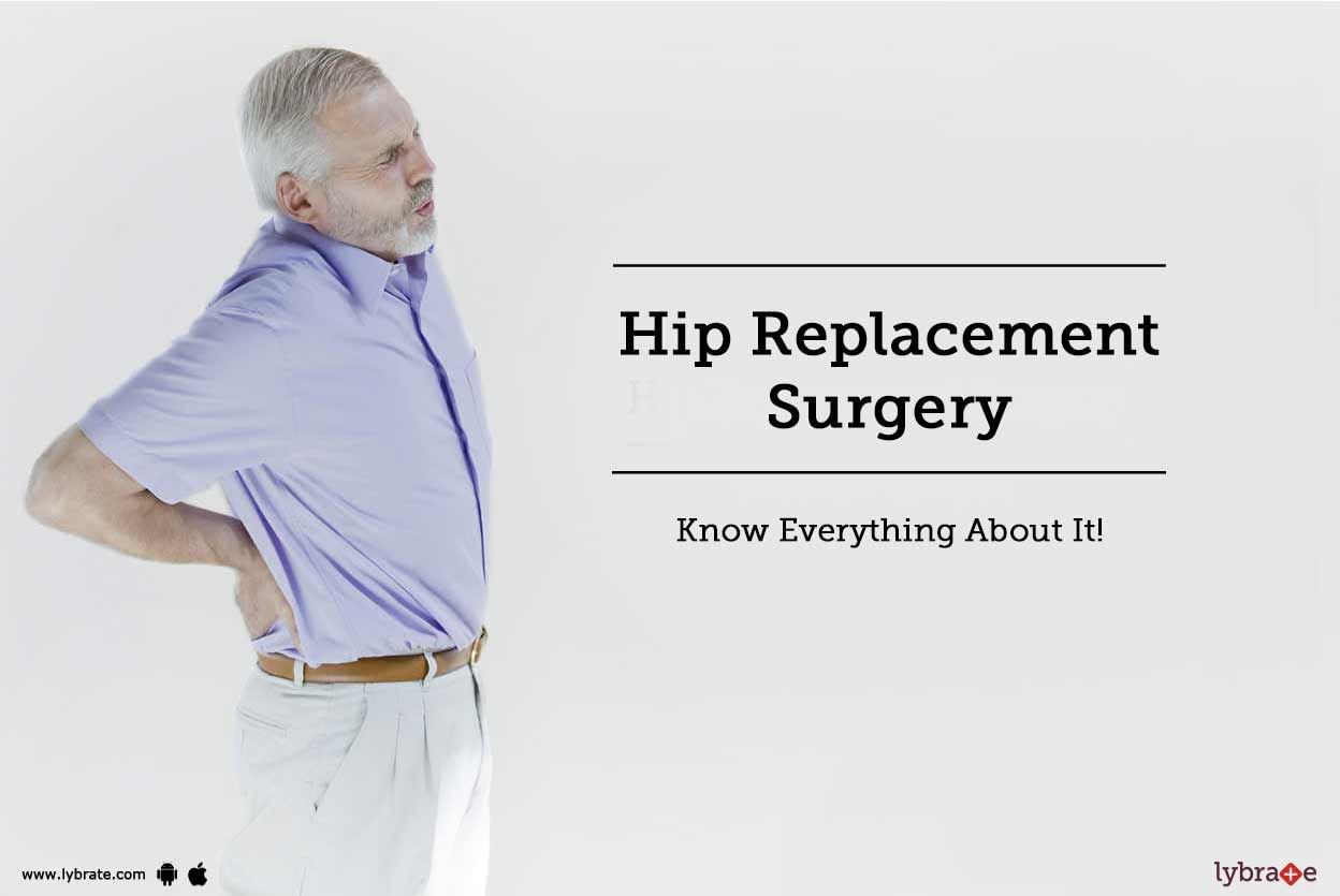 Hip Replacement Surgery - Know Everything About It!