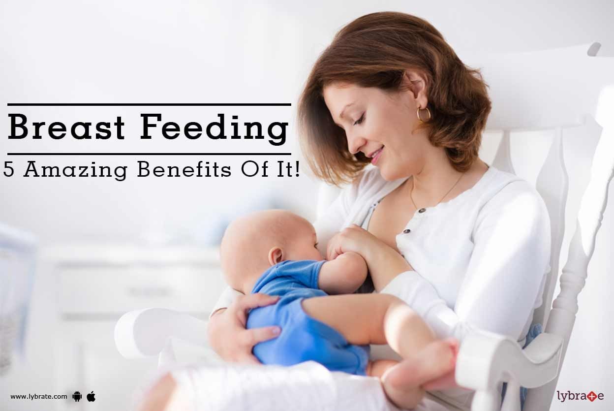Breast Feeding - 5 Amazing Benefits Of It!