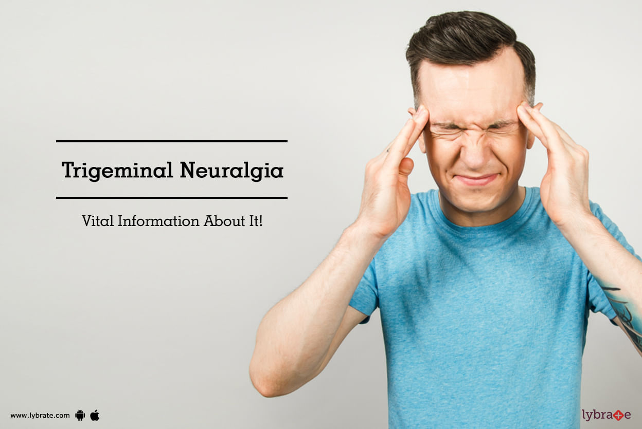 Trigeminal Neuralgia - Vital Information About It!