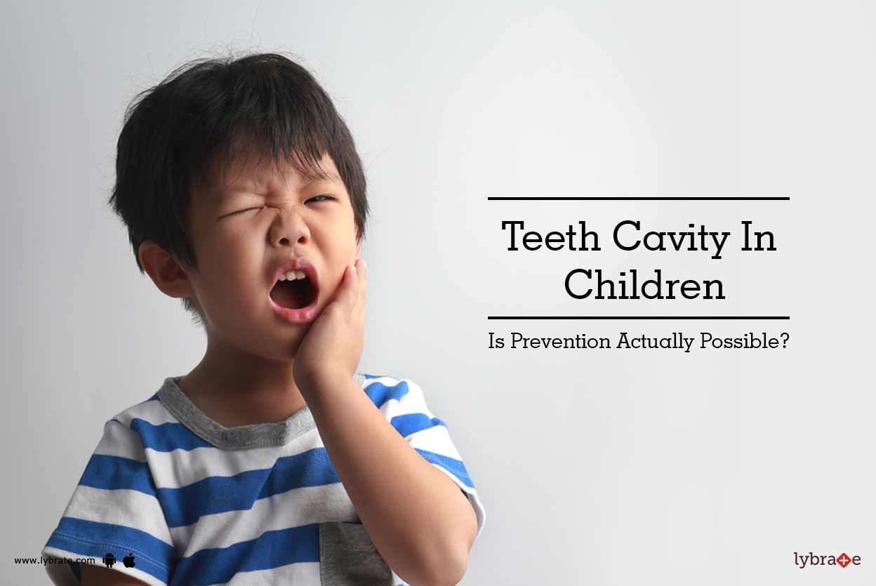 Teeth Cavity In Children - Is Prevention Actually Possible?