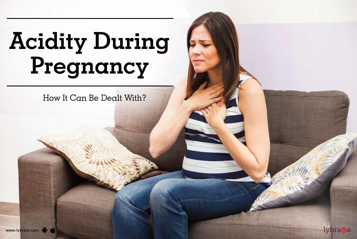 Acidity During Pregnancy - How It Can Be Dealt With?