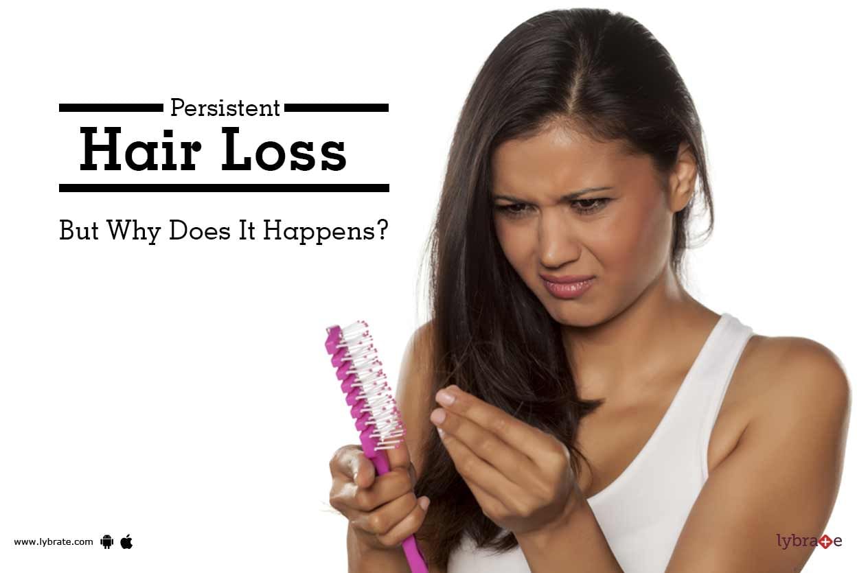 Persistent Hair Loss - But Why Does It Happens?