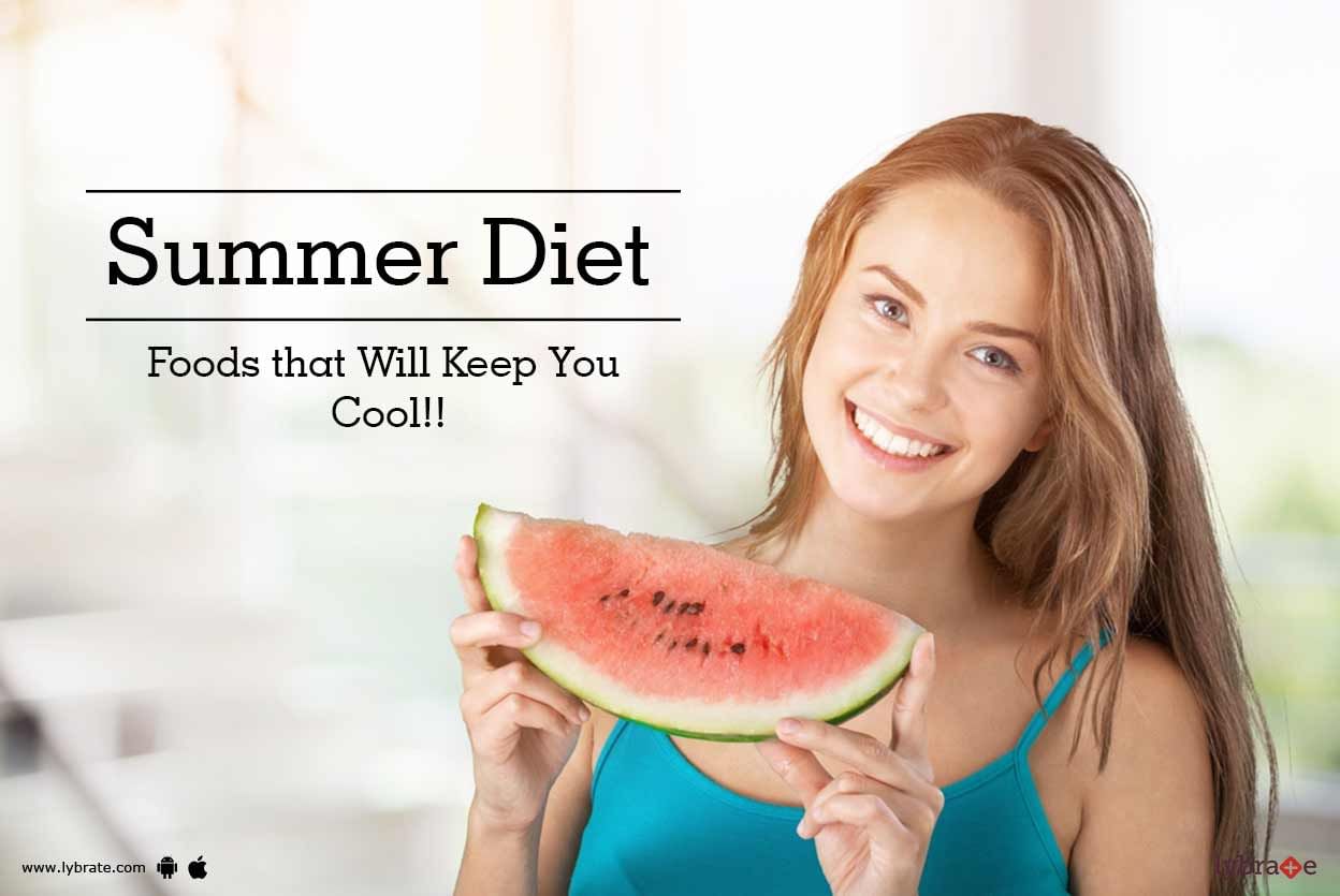 Summer Diet - Foods that Will Keep You Cool!!