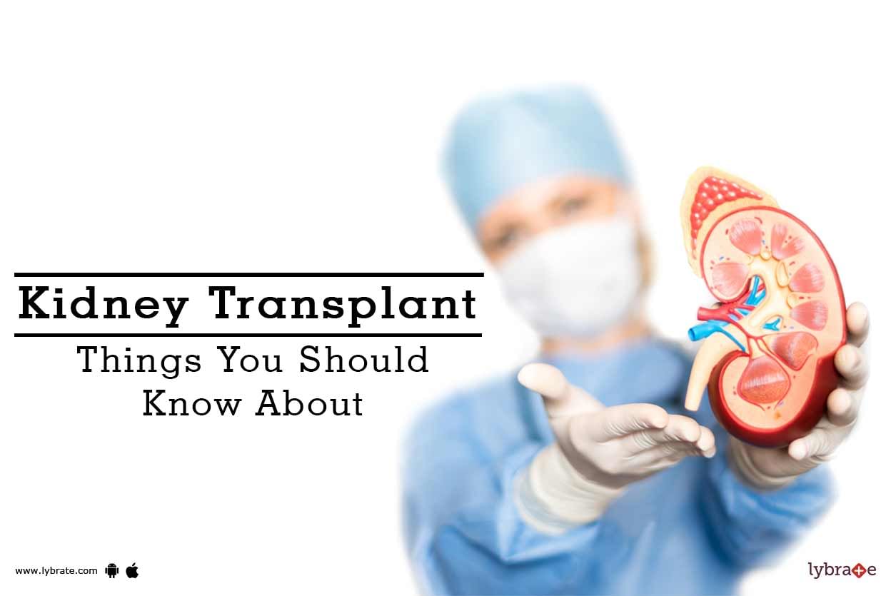 Kidney Transplant - Things You Should Know About
