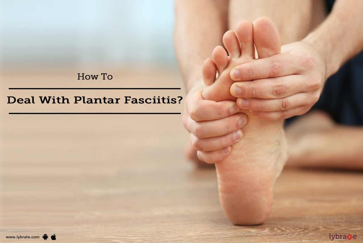 How To Deal With Plantar Fasciitis?