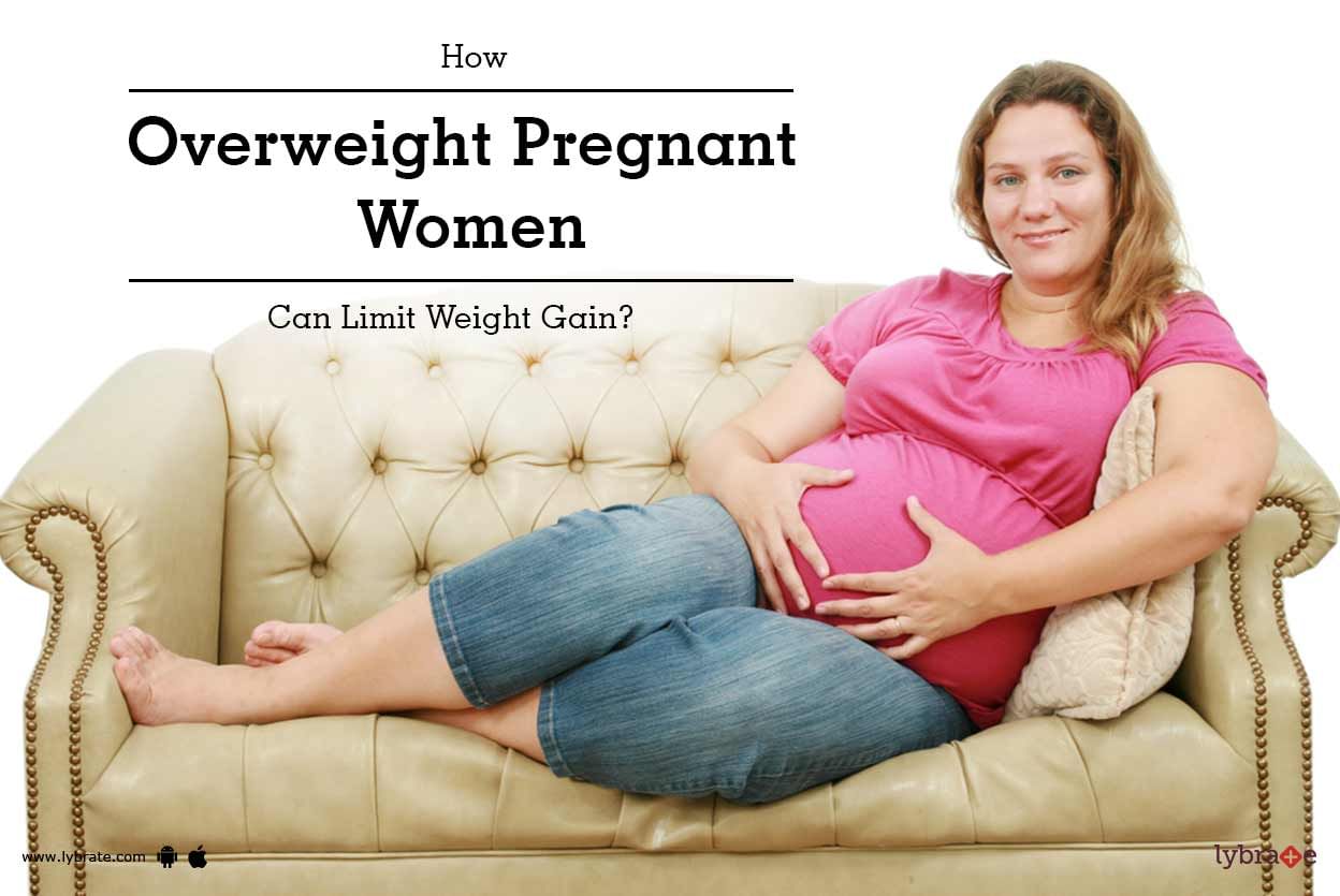 How Overweight Pregnant Women Can Limit Weight Gain?