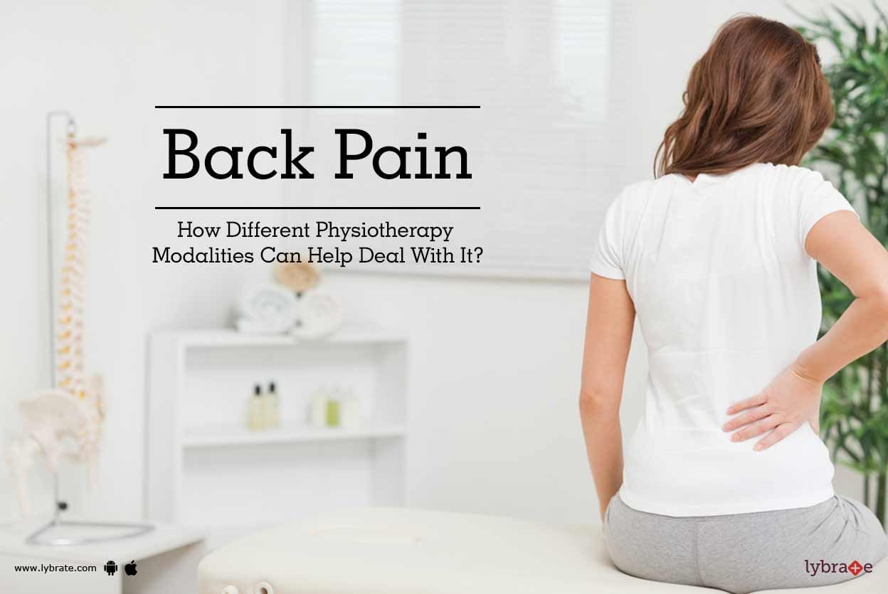 Back Pain - How Different Physiotherapy Modalities Can Help Deal With It?