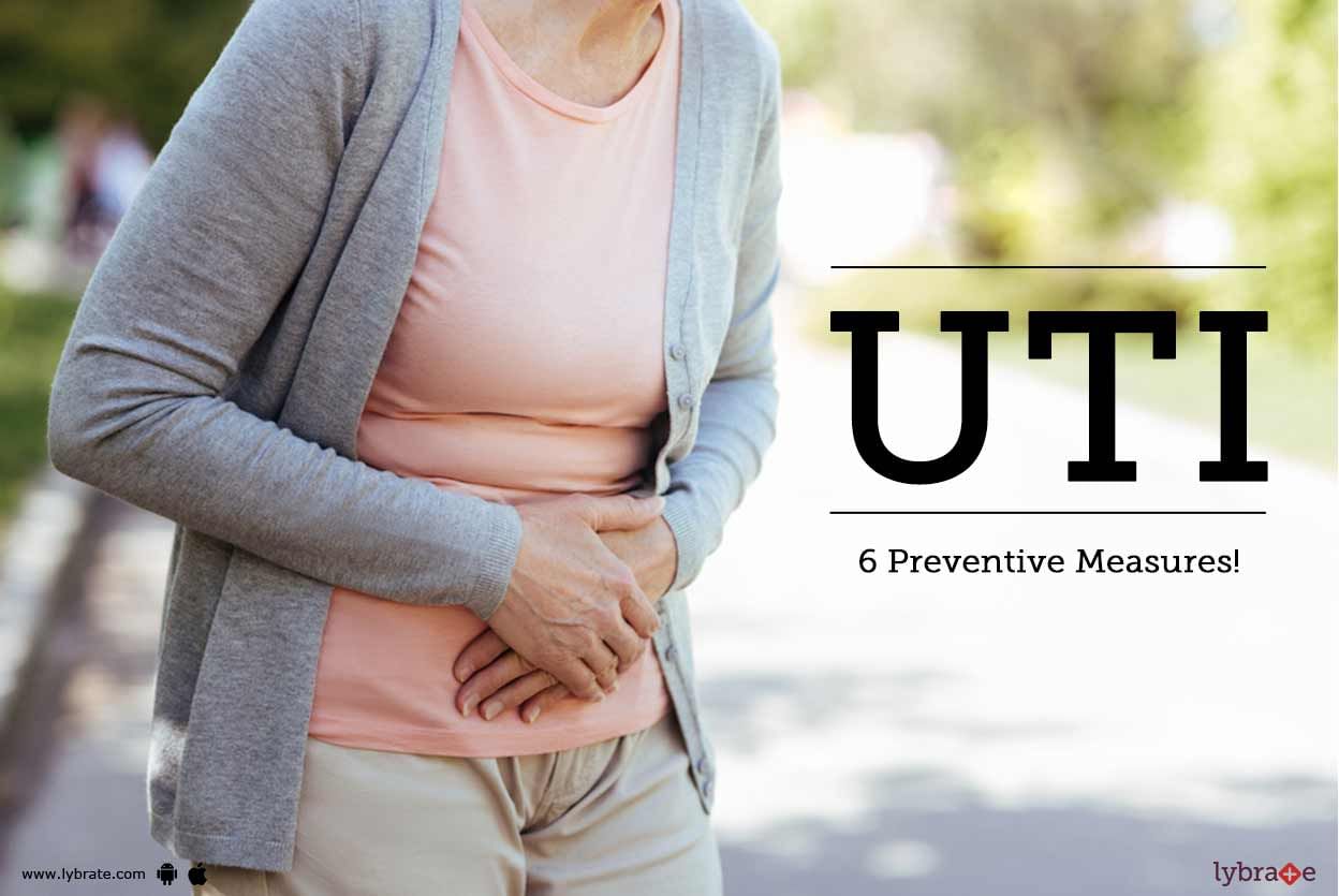 UTI - 6 Preventive Measures!