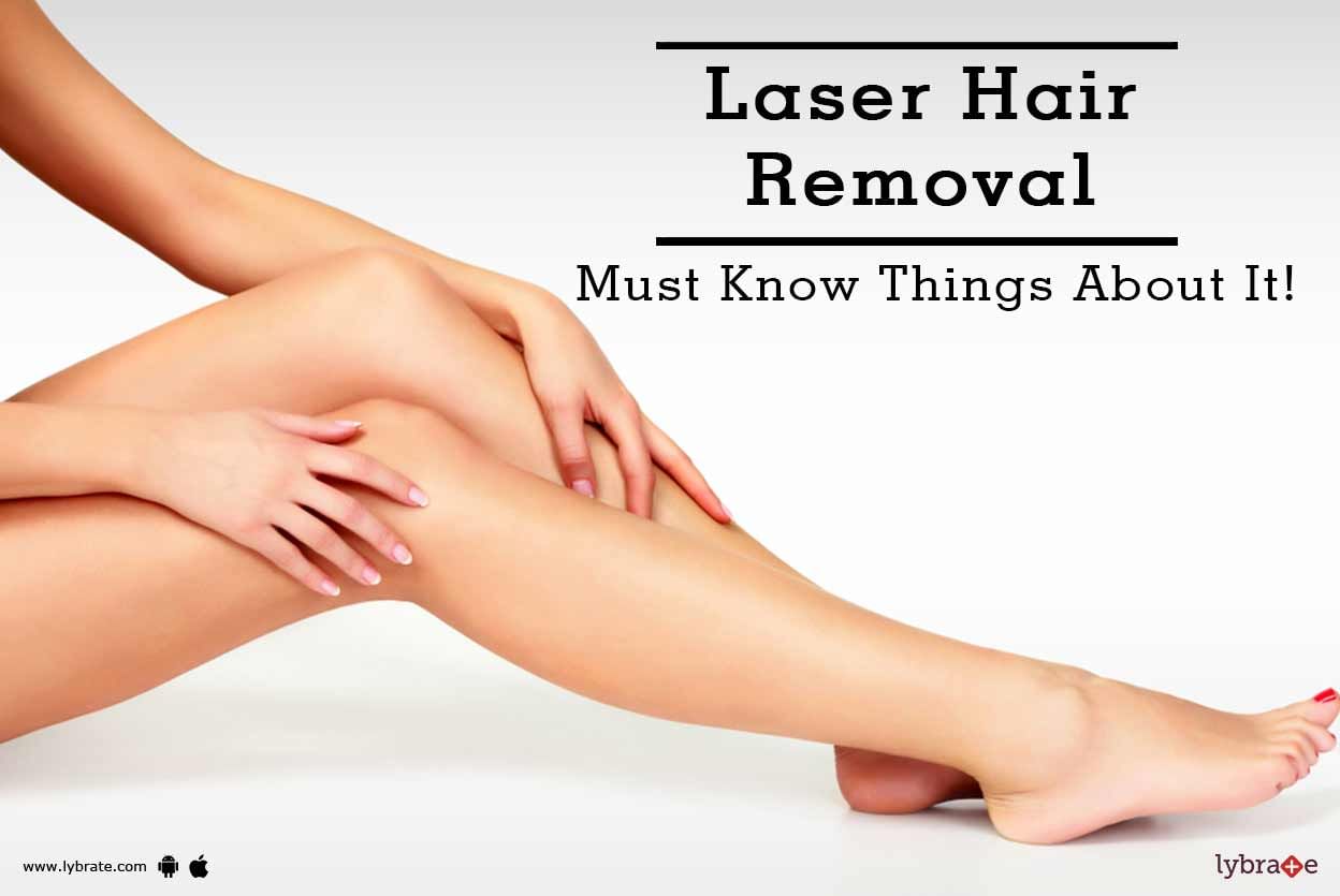 Laser Hair Removal - Must Know Things About It!