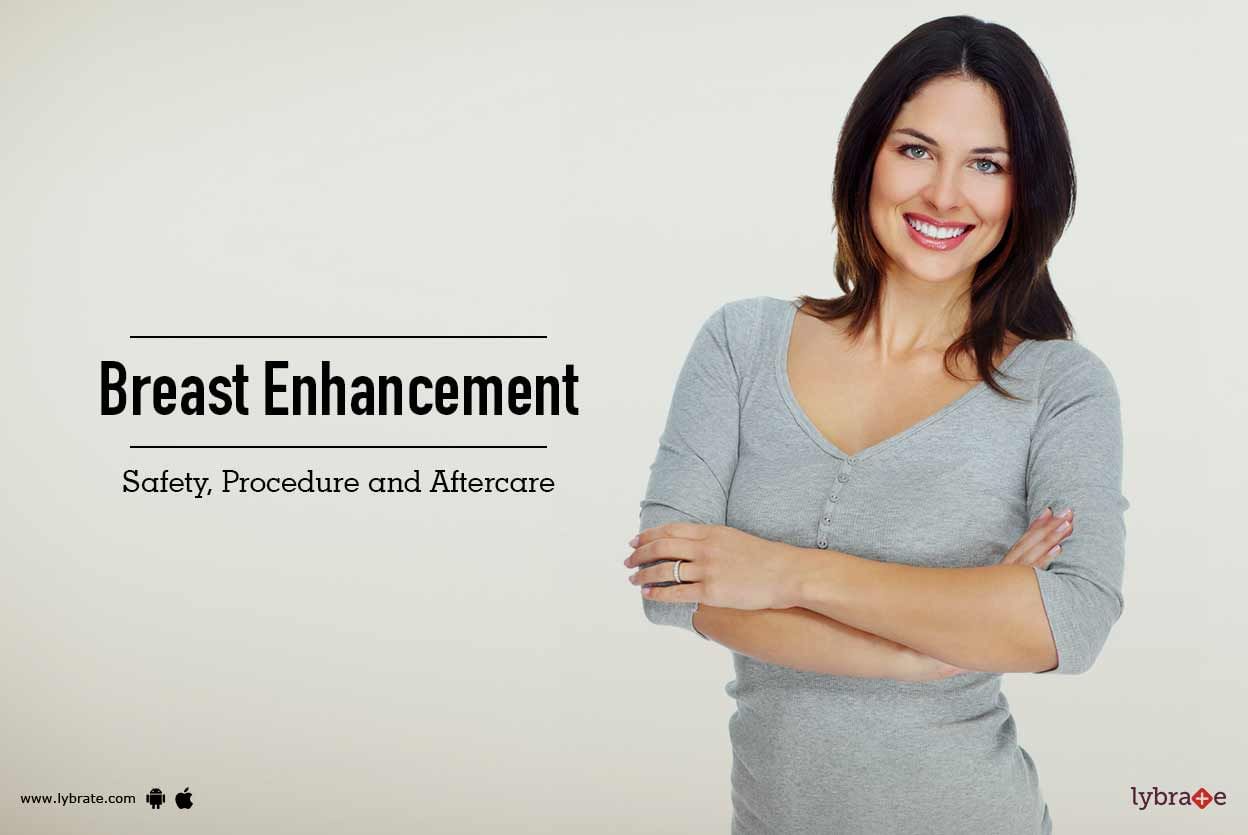 Breast Enhancement - Safety, Procedure and Aftercare