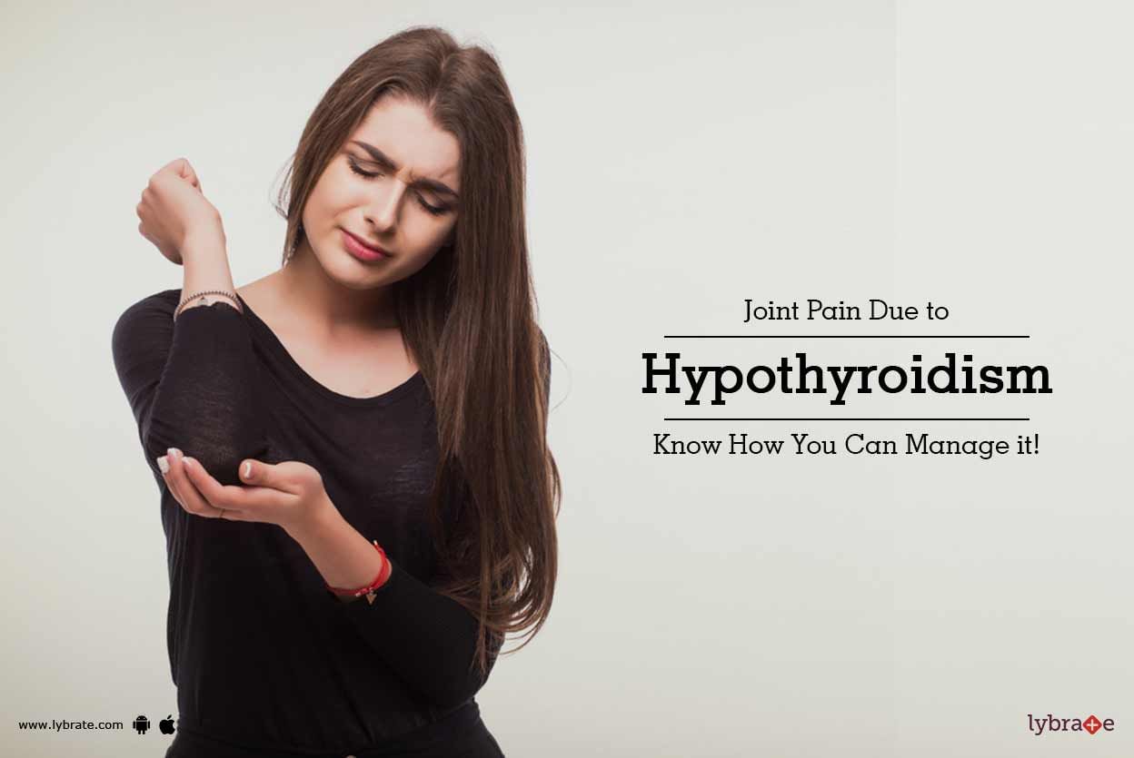 Joint Pain Due to Hypothyroidism - Know How You Can Manage it!
