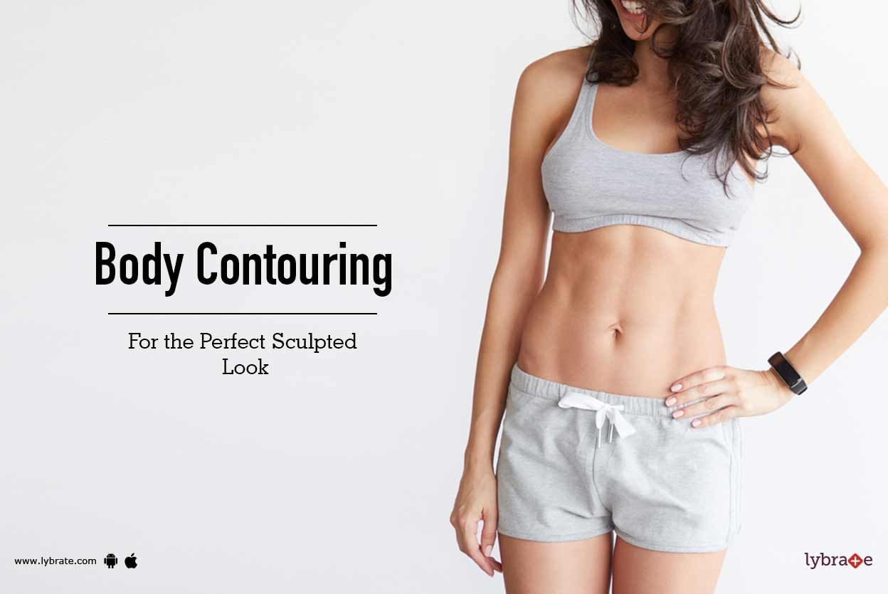 Body Contouring - For the Perfect Sculpted Look