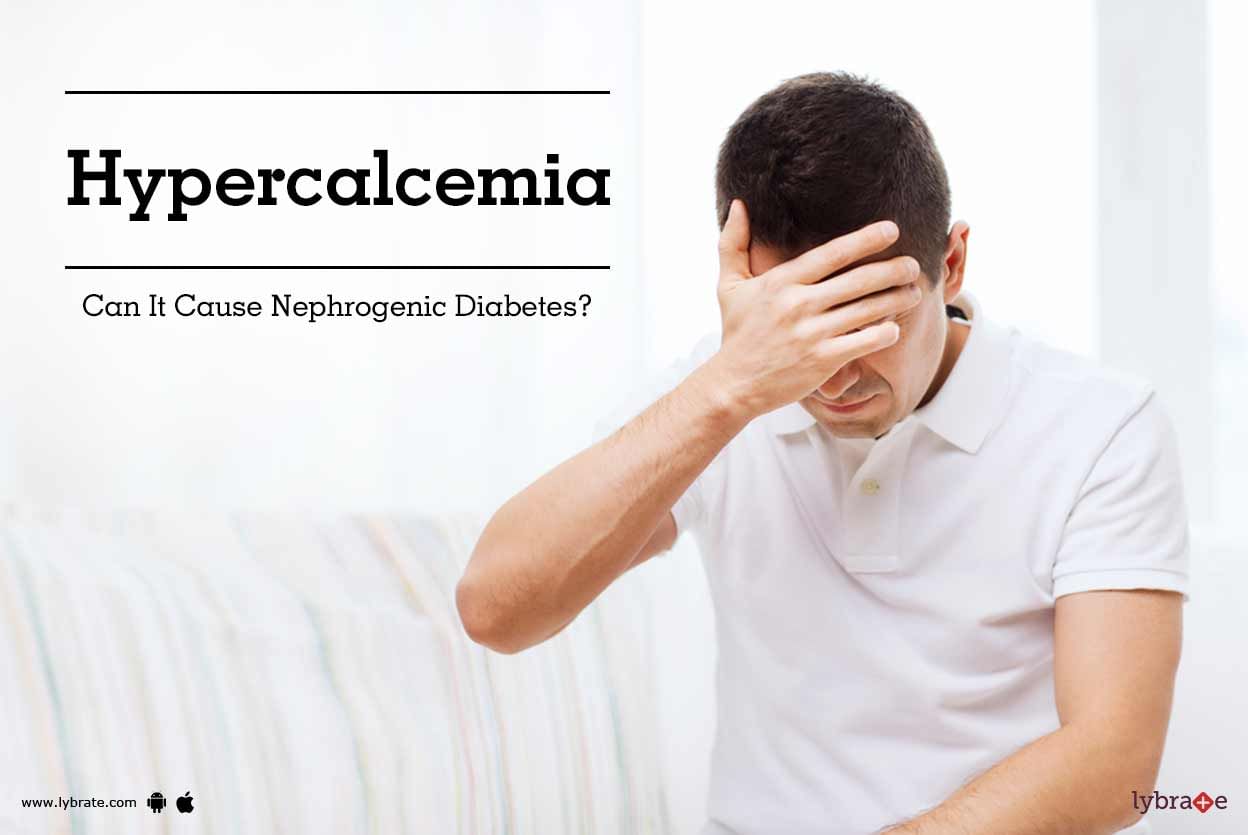 Hypercalcemia - Can It Cause Nephrogenic Diabetes?