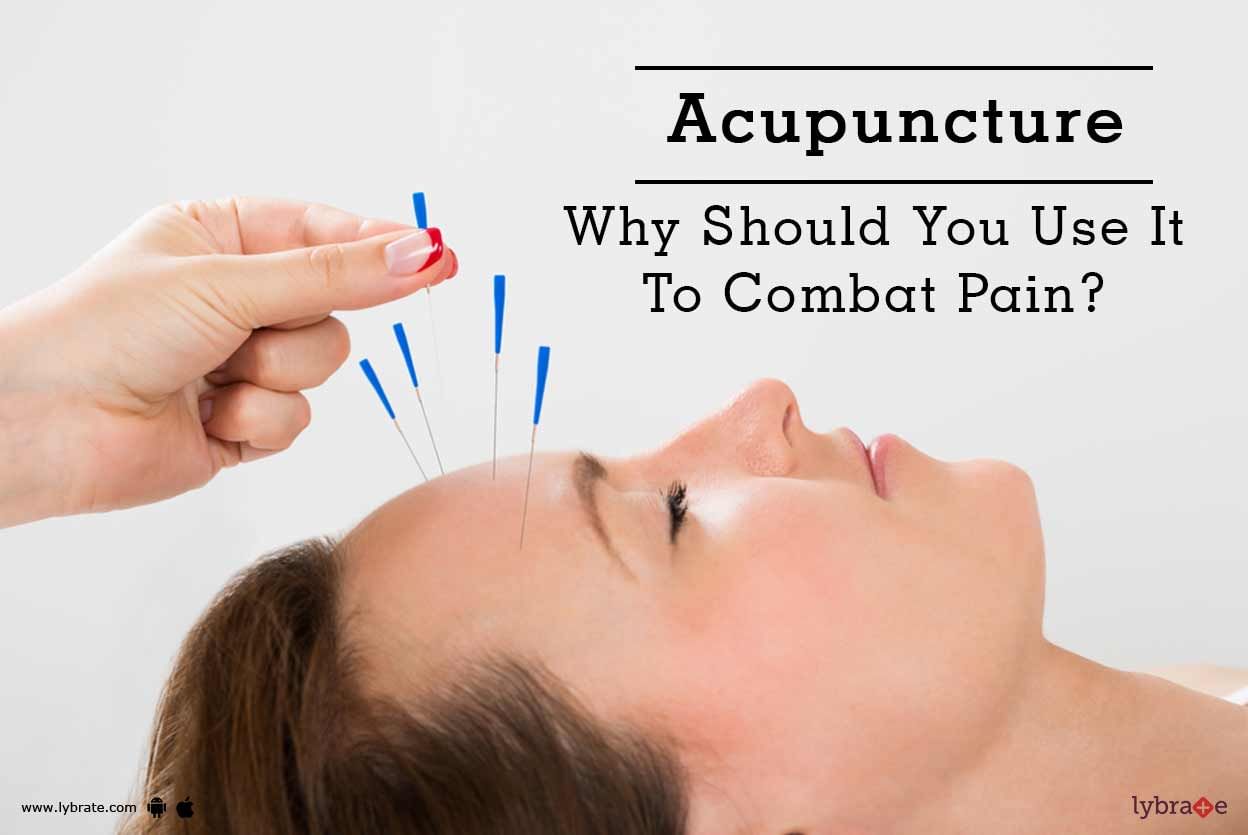 Acupuncture - Why Should You Use It To Combat Pain?