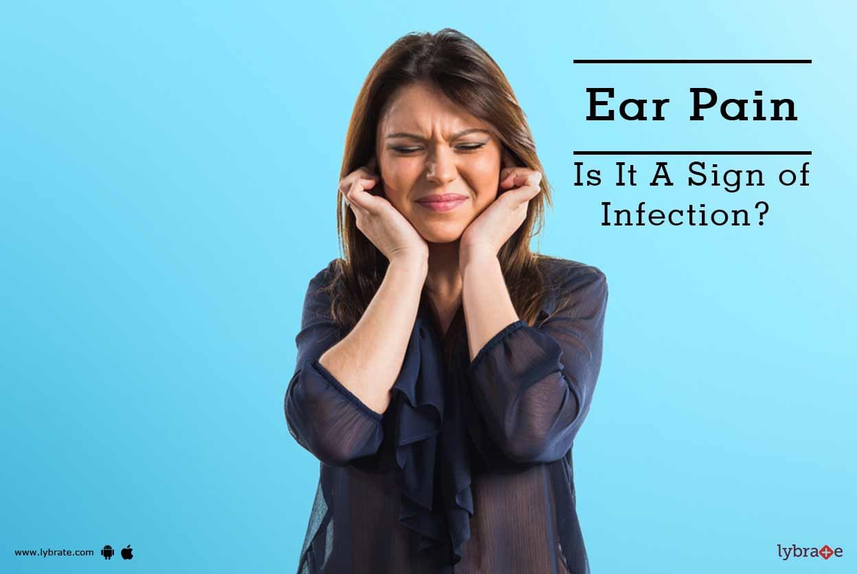 Ear Pain - Is It A Sign of Infection?