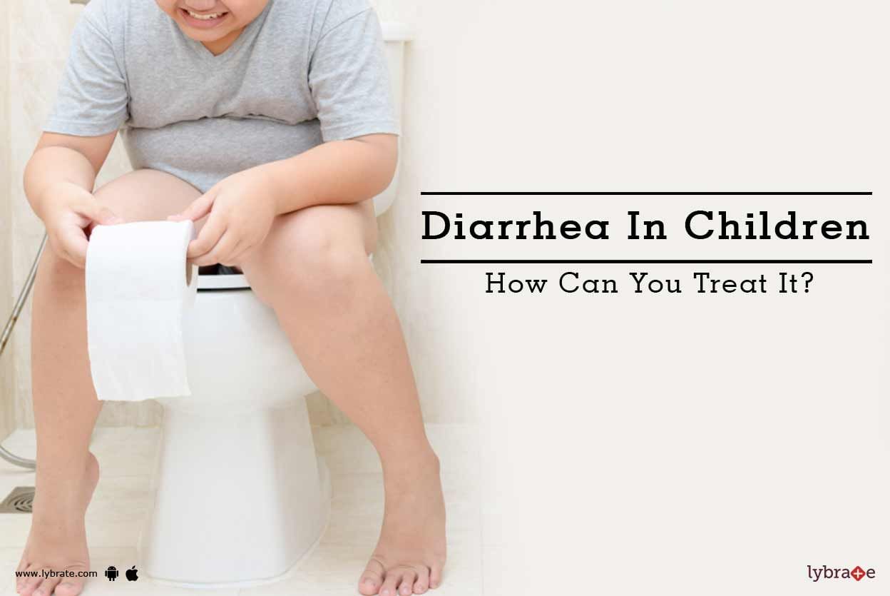 Diarrhea In Children - How Can You Treat It?