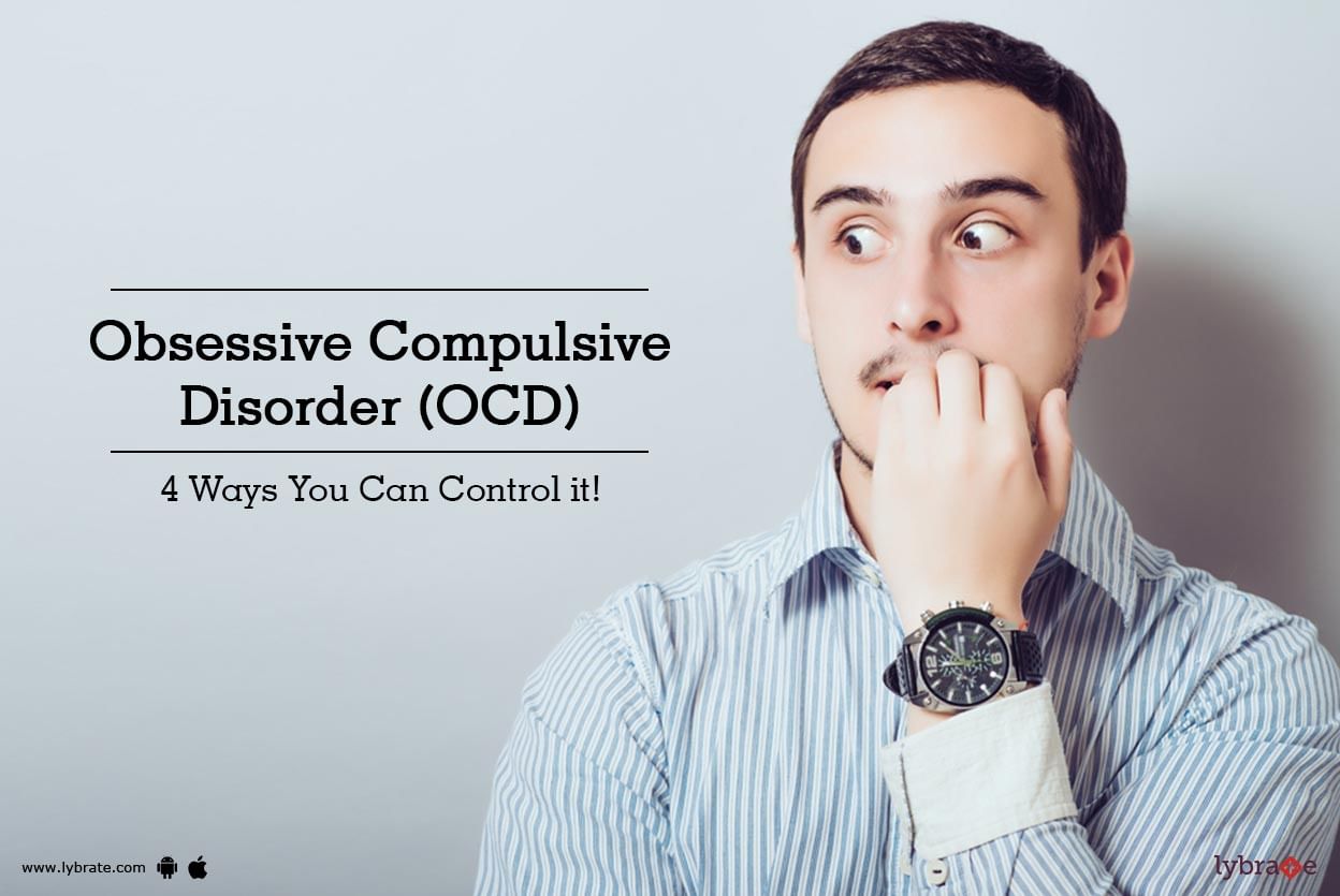 Obsessive Compulsive Disorder (OCD) - 4 Ways You Can Control it!