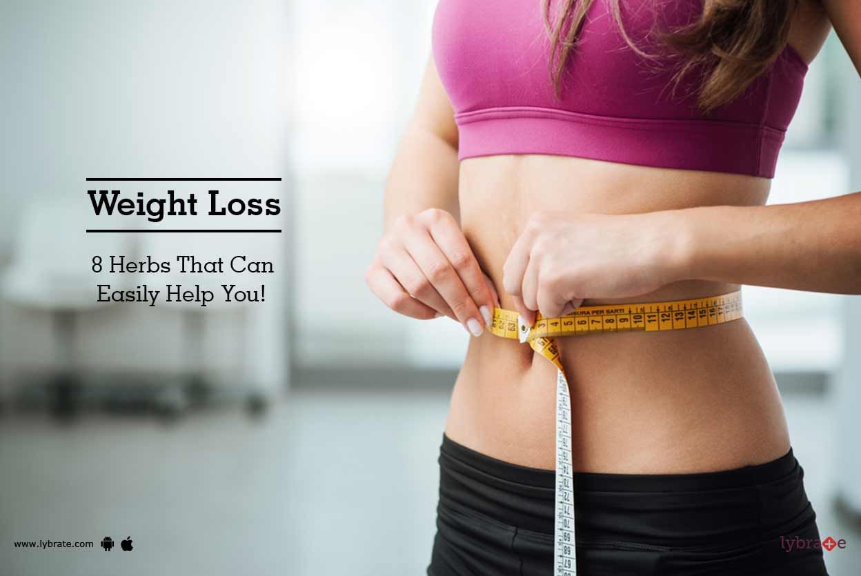 Weight Loss - 8 Herbs That Can Easily Help You!