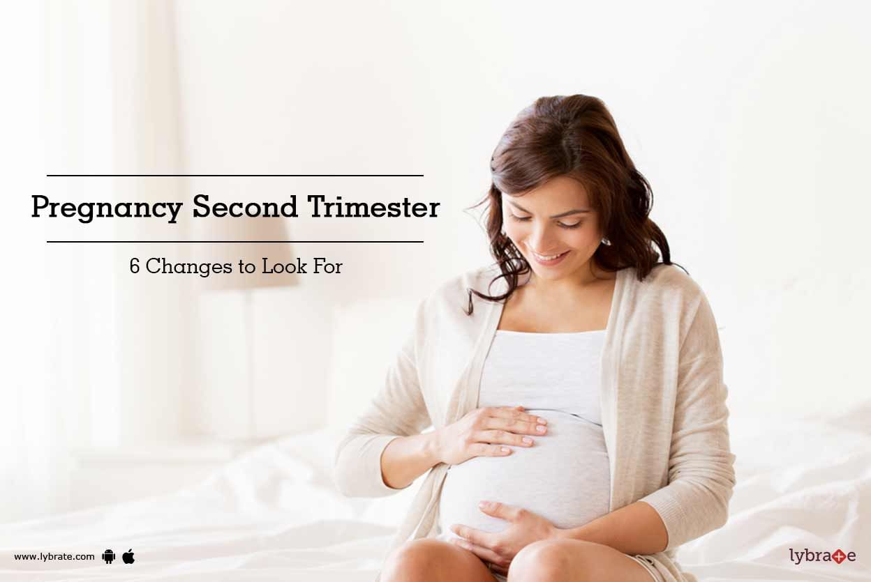 Pregnancy Second Trimester - 6 Changes to Look For