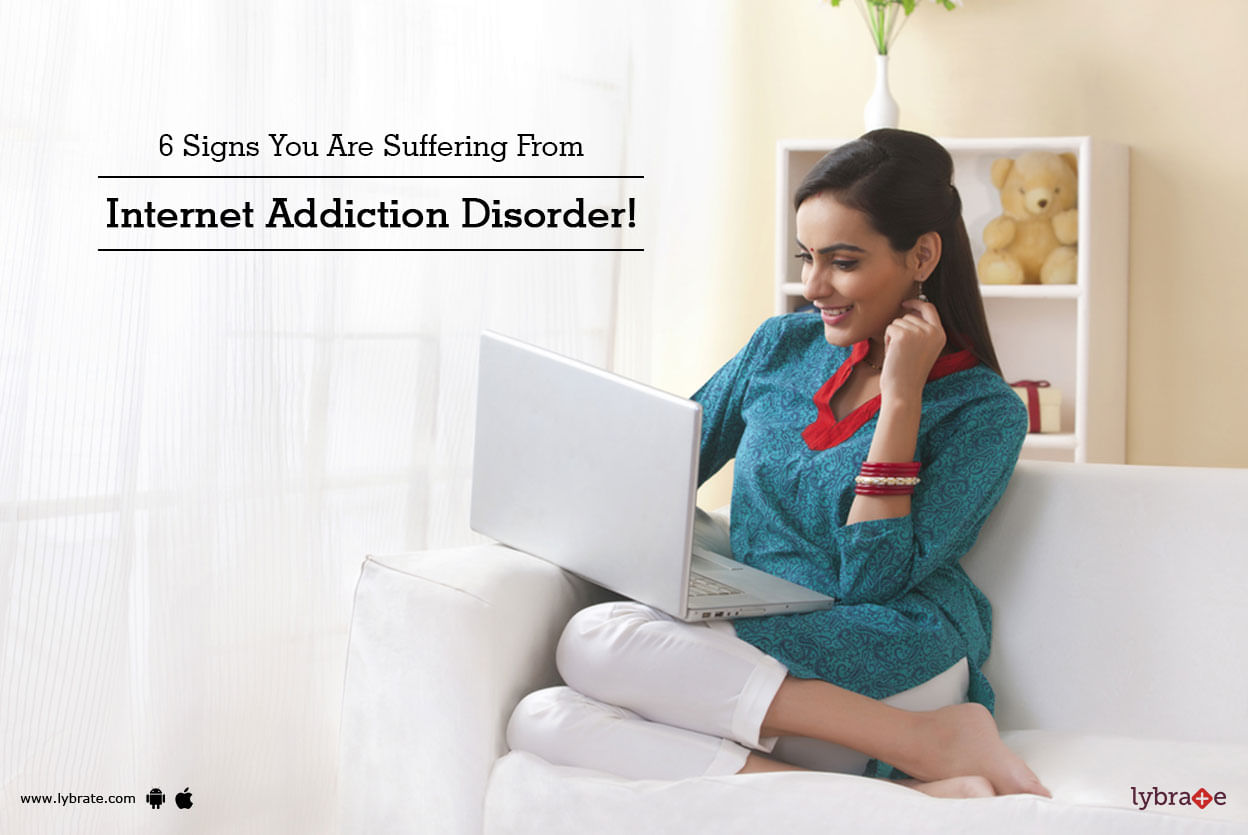 6 Signs You Are Suffering From Internet Addiction Disorder!