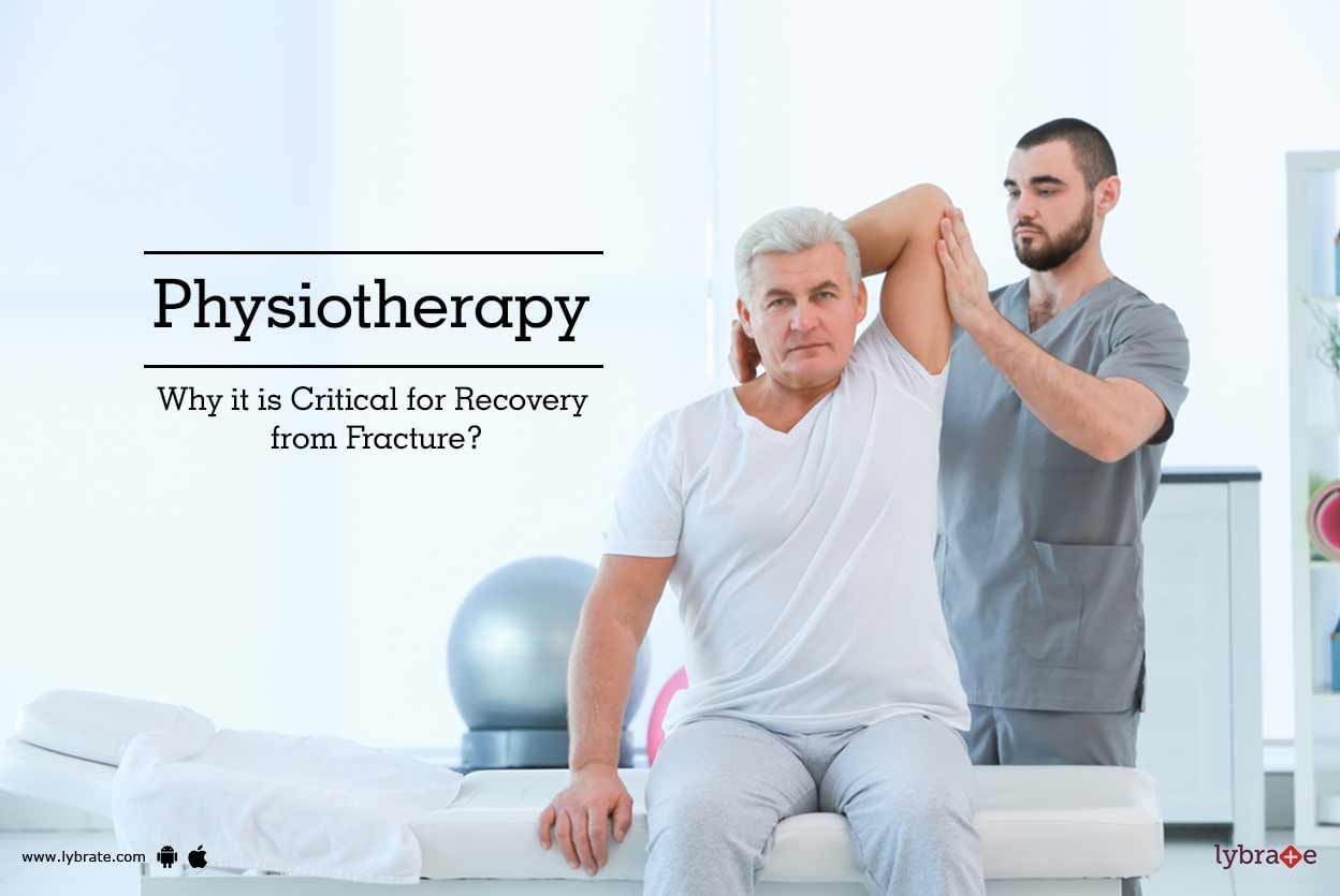 Physiotherapy - Why it is Critical for Recovery from Fracture?