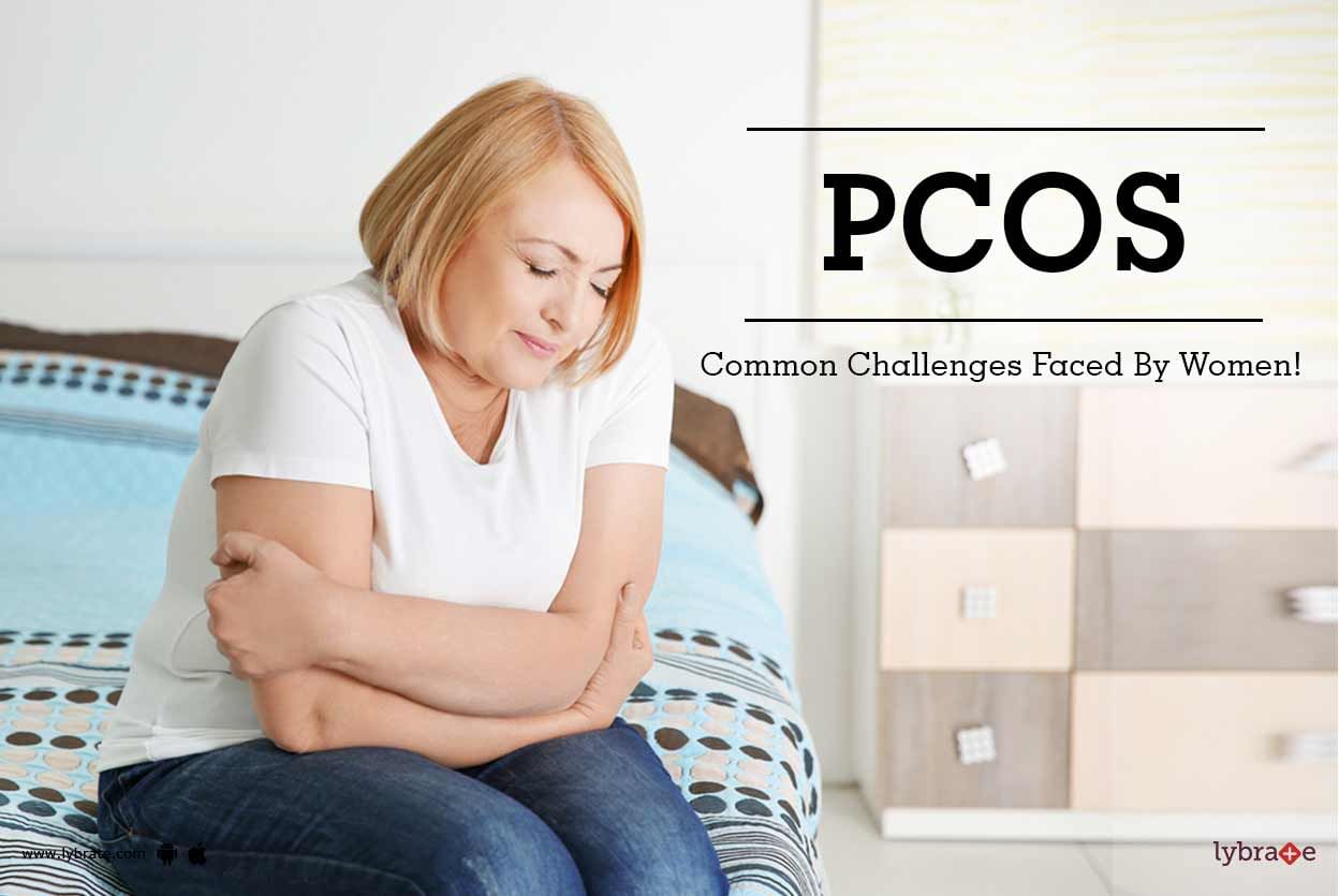 PCOS - Common Challenges Faced By Women!