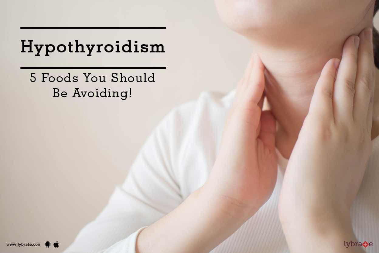 Hypothyroidism - 5 Foods You Should Be Avoiding!