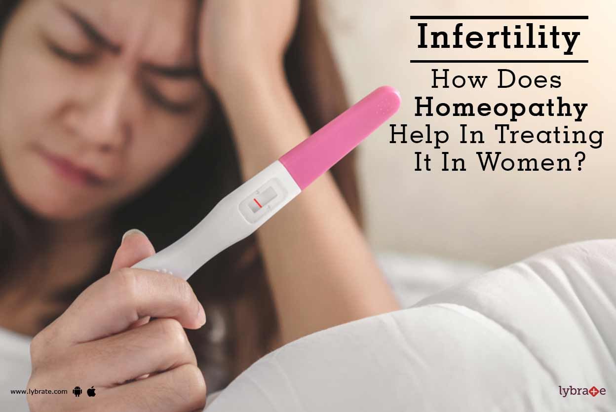 Infertility - How Does Homeopathy Help In Treating It In Women?